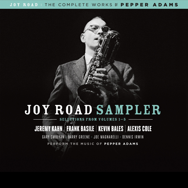 Joy Road Sampler: Selections From The Complete Works of Pepper Adams, Volumes 1-5